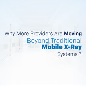 Banner image for a blog post titled "Why More Providers Are Moving Beyond Traditional Mobile X-Ray Systems?" featuring bold blue and navy text over a high-key, blurred hospital corridor background.