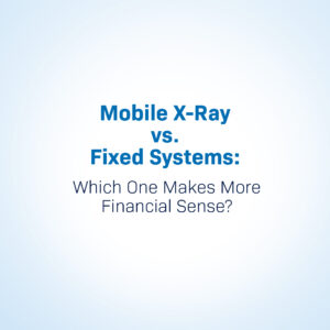 Text centered on a light-gradient background reading: "Mobile X-Ray vs. Fixed Systems: Which One Makes More Financial Sense?"